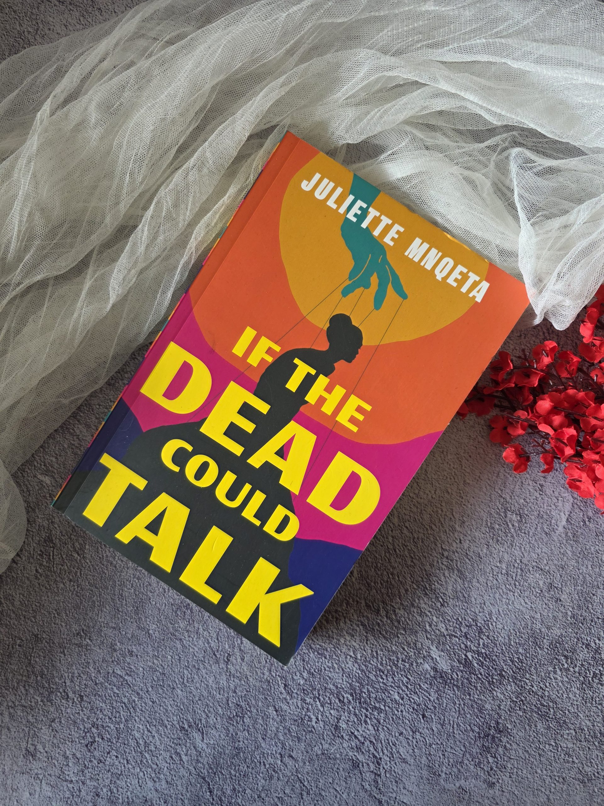 If The Dead Could Talk by Juliette Mnqeta