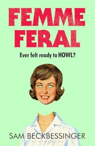 Femme Feral by Sam Beckbessinger